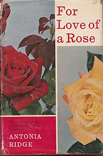 Imagen de archivo de For Love of a Rose: Story of the Creation of the Famous Peace Rose a la venta por Ergodebooks