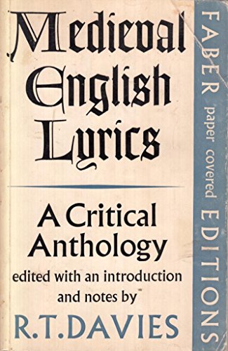 Medieval English Lyrics. A Critical Anthology. Edited with an introduction and notes by R. T. Dav...