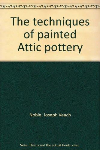 Stock image for The Techniques of Painted Attic Pottery. for sale by Ann Becker