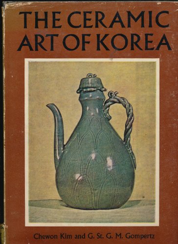 Imagen de archivo de The Ceramic Art of Korea a la venta por G. & J. CHESTERS