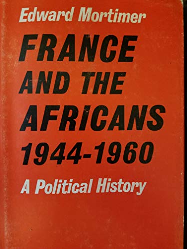 France and the Africans 1944-1960: A political history (9780571082513) by Mortimer, Edward