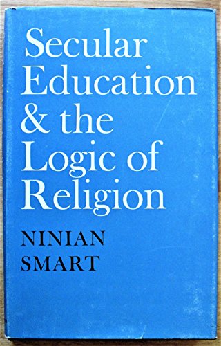 Secular education and the logic of religion (Heslington lectures) (9780571082841) by Smart, Ninian