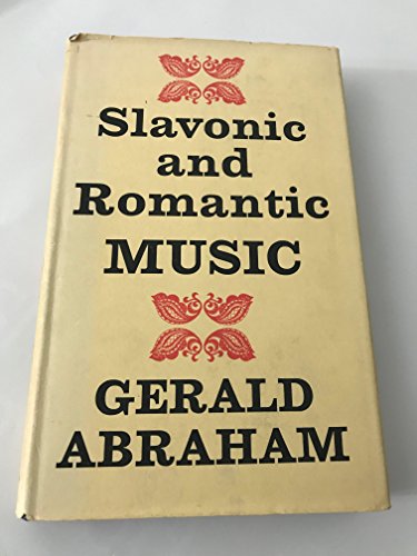 Slavonic and Romantic Music. (9780571084500) by Gerald Abraham