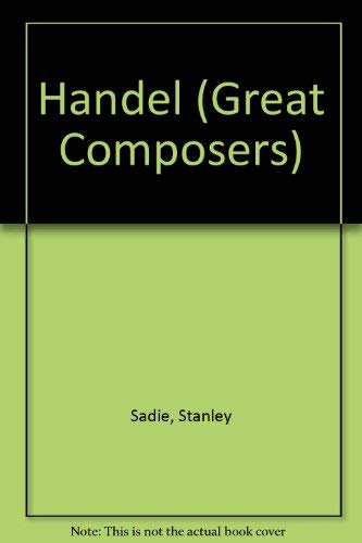 Handel (The great composers) (9780571084616) by Sadie, Stanley