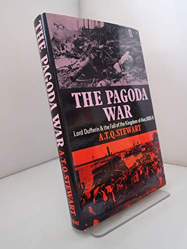 Imagen de archivo de The pagoda war: Lord Dufferin and the fall of the Kingdom of Ava, 1885-6, a la venta por HPB-Movies