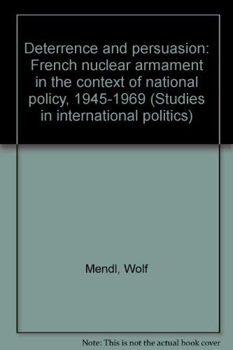 Beispielbild fr Deterrence and Persuasion : French Nuclear Armament in the Context of National Policy, 1945-1969 zum Verkauf von Better World Books