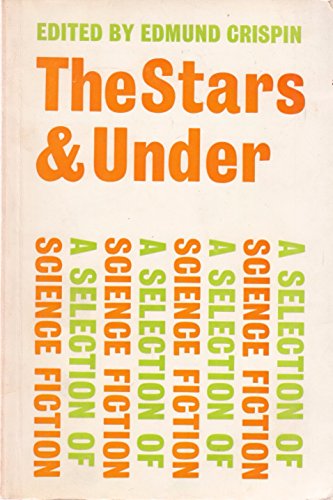 Imagen de archivo de Stars and Under: A Selection of Science Fiction a la venta por Goldstone Books