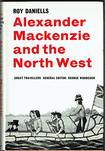 9780571089598: Alexander Mackenzie and the North West (Great Travellers S.)