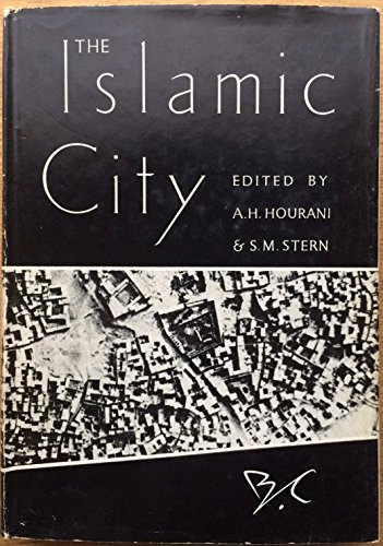 9780571090853: The Islamic city: A colloquium [held at All Souls College, June 28-July 2, 1965] published under the auspices of the Near Eastern History Group, ... of Pennsylvania; (Papers on Islamic history)