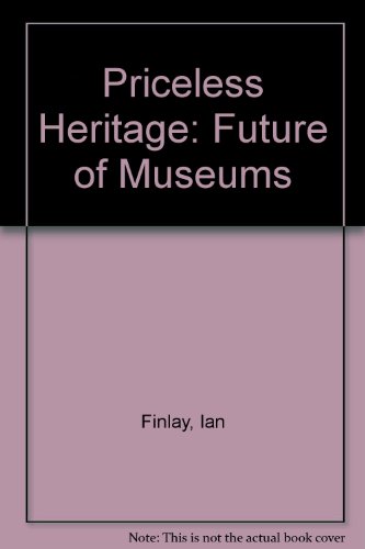 Beispielbild fr Priceless Heritage: The Future of Museums zum Verkauf von Anybook.com