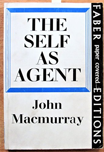 The self as agent (Faber papered covered editions) (9780571092444) by Macmurray, John