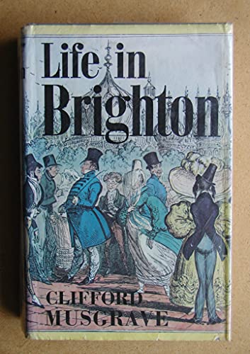 Beispielbild fr Life in Brighton: From the Earliest Times to the Present zum Verkauf von WorldofBooks