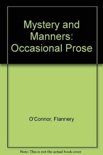 Stock image for Mystery and Manners: Occasional Prose O'Connor, Flannery for sale by Gareth Roberts