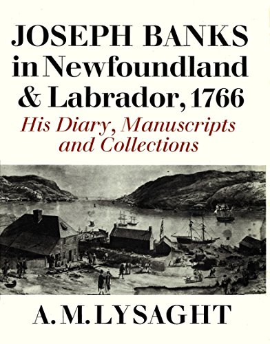 Stock image for Joseph Banks in Newfoundland and Labrador, 1766 His Diary, Manuscripts and Collections for sale by AardBooks