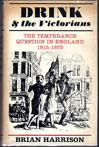 Stock image for Drink and the Victorians: The temperance question in England, 1815-1872 for sale by Midtown Scholar Bookstore