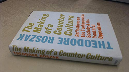 9780571093991: Making of a Counter-Culture: Reflections on the Technocratic Society and Its Youthful Opposition