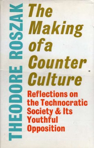 9780571093991: Making of a Counter-Culture: Reflections on the Technocratic Society and Its Youthful Opposition