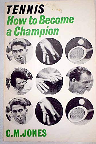 Stock image for Tennis: How to Become a Champion Jones, Clarence Medlycott for sale by LIVREAUTRESORSAS