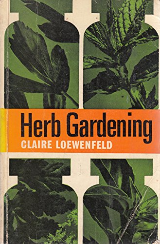 Stock image for Herb Gardening: Why and How to Grow Herbs for sale by A Good Read, LLC