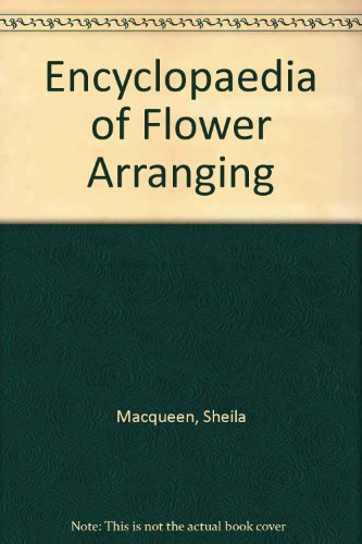 Stock image for Sheila Macqueen's Encylopaedia of Flower Arranging for sale by Better World Books Ltd