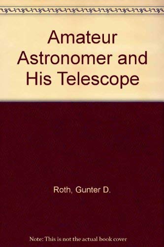 Stock image for Amateur Astronomer and His Telescope for sale by WorldofBooks