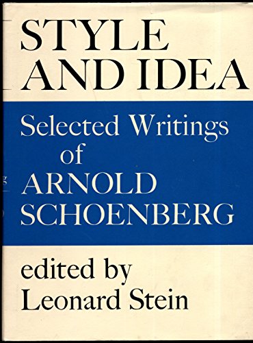 Beispielbild fr STYLE AND IDEA. SELECTED WRITINGS OF ARNOLD SCHOENBERG. zum Verkauf von Burwood Books
