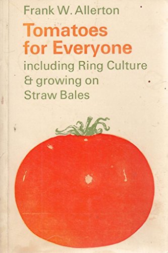 Beispielbild fr Tomatoes for Everyone - Including Ring Culture and Growing on Straw Bales zum Verkauf von WorldofBooks