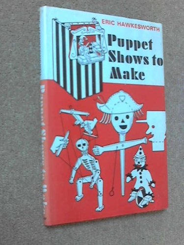 PUPPET SHOWS TO MAKE: How to Entertain with All Kinds of Puppets