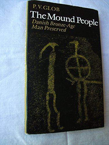 Stock image for The Mound People: Danish Bronze-Age Man Preserved for sale by N. Fagin Books