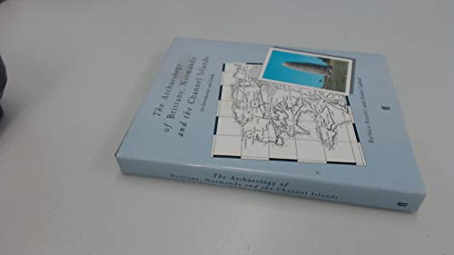 Stock image for The Archaeology of Brittany, Normandy and the Channel Islands : An Introduction and Guide for sale by Better World Books