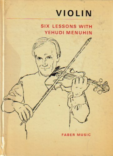 Violin:Six Lessons with Yehudi Menuhin: Six Lessons with Yehudi Menuhin