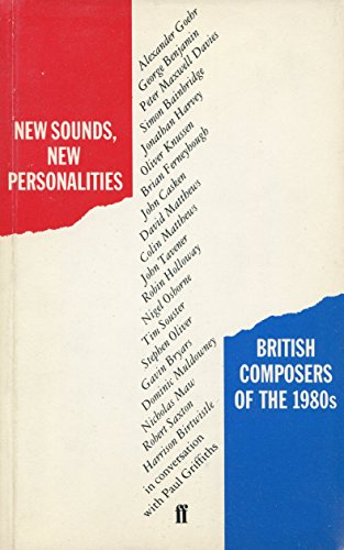 Beispielbild fr New Sounds, New Personalities: British Composers of the 1980s in Conversation with Paul Griffiths zum Verkauf von Green Street Books