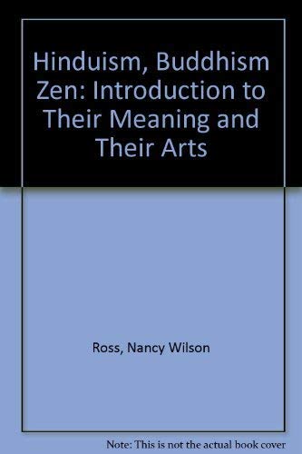 Beispielbild fr Hinduism, Buddhism and Zen. An Introduction to their Meaning and Their Arts. zum Verkauf von Plurabelle Books Ltd