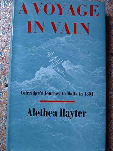 Imagen de archivo de A Voyage in Vain : Coleridge's Journey to malta in 1804 a la venta por The Chester Bookworm