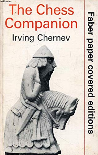 Beispielbild fr The Chess Companion : A Merry Collection of Tales of Chess and Its Players, Together with a Cornucopia of Games, Problems, Epigrams & Advice Topped off with the Greatest Game of Chess Ever Played zum Verkauf von Hay-on-Wye Booksellers