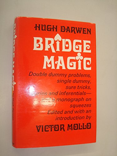 Bridge magic: double dummy problems, single dummy, sure tricks, curios and inferentials - and a monograph on squeezes; (9780571102501) by Darwen, Hugh