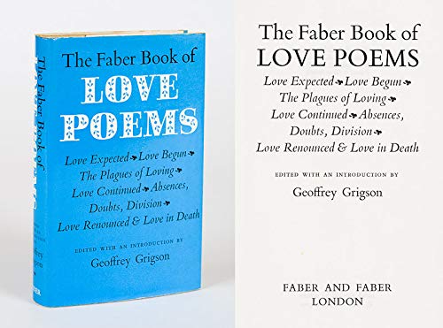 9780571103454: The Faber book of love poems;: Love expected, love begun, the plagues of loving, love continued, absences, doubts, division, love renounced & love in death