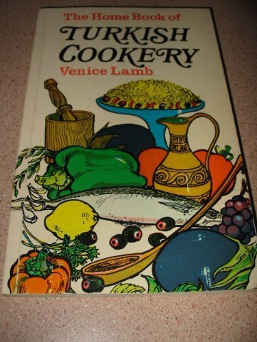 Home Book of Turkish Cookery (9780571103904) by Lamb, Venice