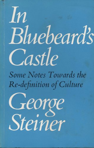 Beispielbild fr In Bluebeard's Castle: Or Some Notes Towards a Re-definition of Culture (T. S. Eliot Memorial Lectures) zum Verkauf von WorldofBooks