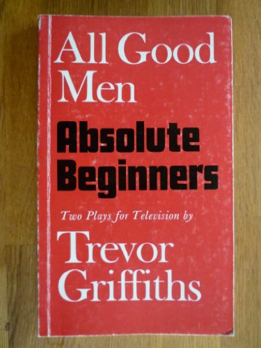 Beispielbild fr All Good Men and Absolute Beginners: Two Plays for Television zum Verkauf von WorldofBooks