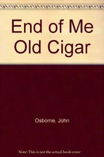 The End of Me Old Cigar: A Play and Jill and Jack a Play for Television