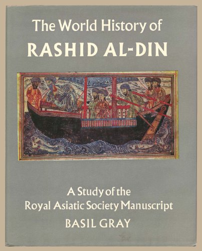 Beispielbild fr The World History of Rashid Al-Din: A Study of the Royal Asiatic Society Manuscript zum Verkauf von Argosy Book Store, ABAA, ILAB