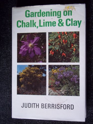 Stock image for Gardening on Chalk, Lime and Clay for sale by WorldofBooks