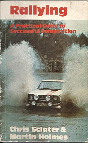 Rallying: A practical guide to successful competition (Faber paperbacks) (9780571110001) by Sclater, Chris