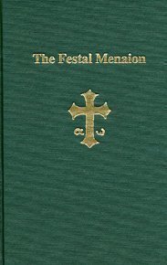 The Festal Menaion. Translated from the original Greek. With an introduction by Archpriest George...