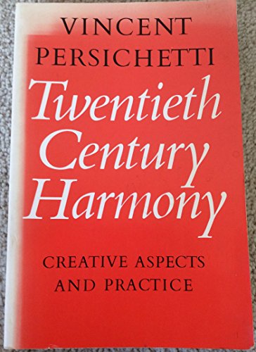 Twentieth century harmony: Creative aspects and practice - Vincent Persichetti