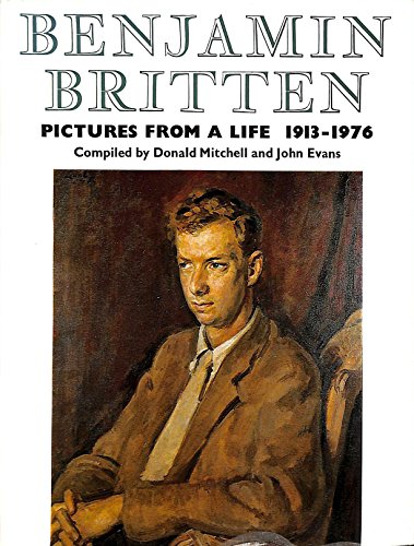 Stock image for Benjamin Britten: Pictures from a Life for sale by St Vincent de Paul of Lane County