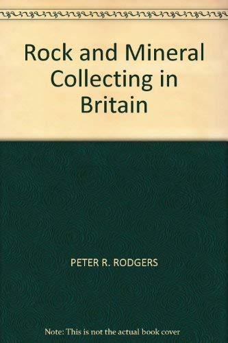 Stock image for Rock and Mineral Collecting in Britain for sale by WorldofBooks