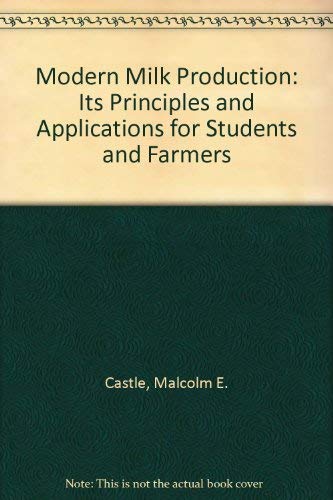 Modern Milk Production: Its Principles and Applications for Students and Farmers (9780571113125) by Castle, Malcolm E.; Watkins, Paul