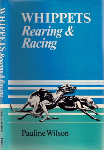 Whippets: Rearing and racing (9780571113200) by Wilson, Pauline